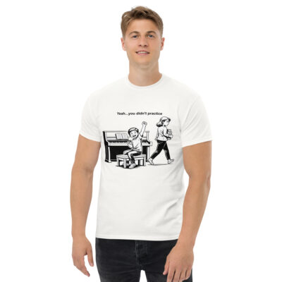 Unisex classic tee: Yeah...you didn't practice