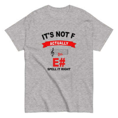 It’s Not F, It’s E# – Music Theory T-Shirt
