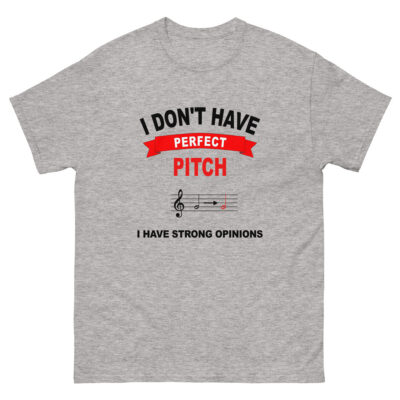 I Don’t Have Perfect Pitch – Music Theory T-Shirt